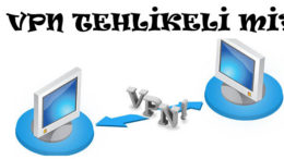 VPN Kullanmak Bilgisayar Güvenliğimizi Tehdit Ediyor Mu?