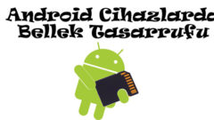 Android Cihazları Bellek Tasarrufu Yaparak Hızlandırma.