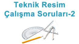 Teknik Resim Çalışma Soruları-2