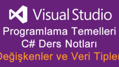 C# DEĞİŞKENLER VE VERİ TİPLERİ
